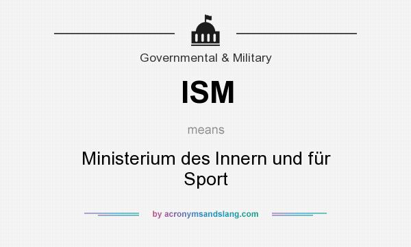 What does ISM mean? It stands for Ministerium des Innern und für Sport