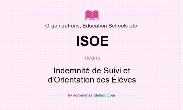 What does ISOE mean? It stands for Indemnité de Suivi et d`Orientation des Élèves