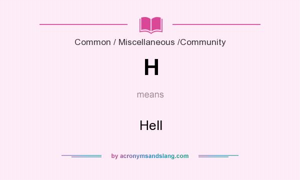 What does H mean? It stands for Hell