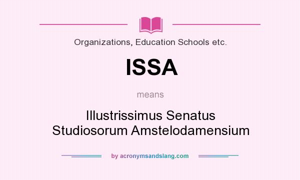 What does ISSA mean? It stands for Illustrissimus Senatus Studiosorum Amstelodamensium