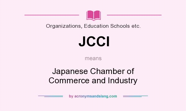 What does JCCI mean? It stands for Japanese Chamber of Commerce and Industry