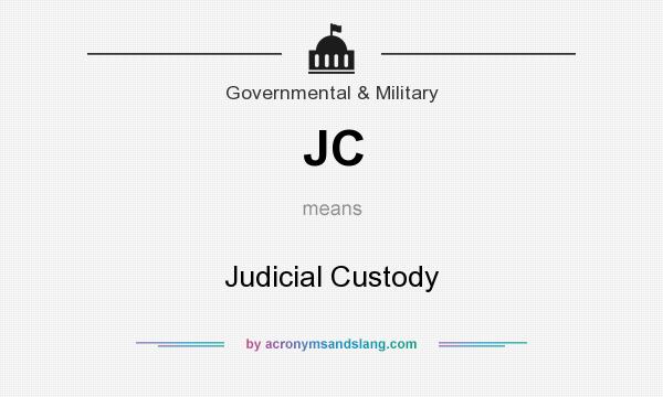 What does JC mean? It stands for Judicial Custody