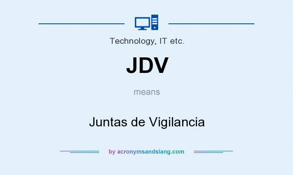 What does JDV mean? It stands for Juntas de Vigilancia