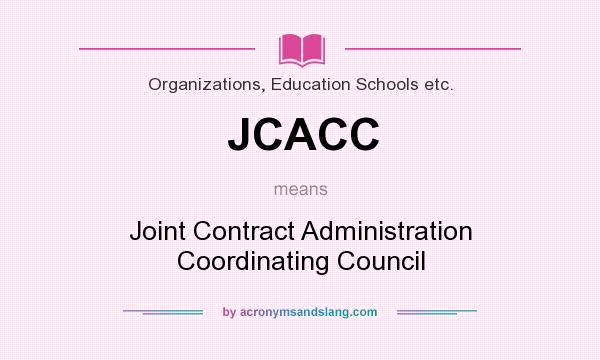 What does JCACC mean? It stands for Joint Contract Administration Coordinating Council