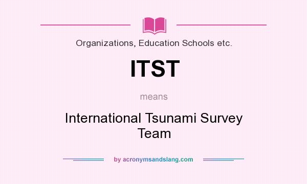 What does ITST mean? It stands for International Tsunami Survey Team