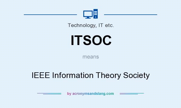 What does ITSOC mean? It stands for IEEE Information Theory Society