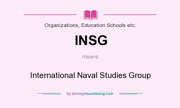 What does INSG mean? It stands for International Naval Studies Group