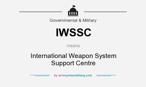 What does IWSSC mean? It stands for International Weapon System Support Centre