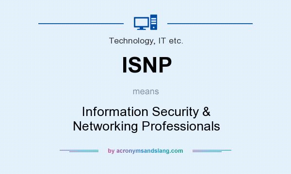 What does ISNP mean? It stands for Information Security & Networking Professionals