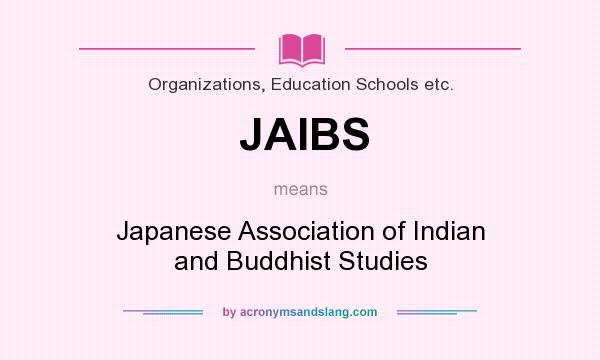 What does JAIBS mean? It stands for Japanese Association of Indian and Buddhist Studies