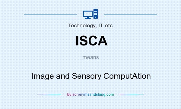What does ISCA mean? It stands for Image and Sensory ComputAtion