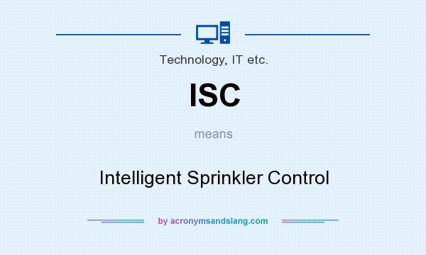 What does ISC mean? It stands for Intelligent Sprinkler Control