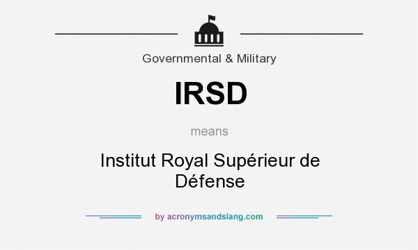 What does IRSD mean? It stands for Institut Royal Supérieur de Défense