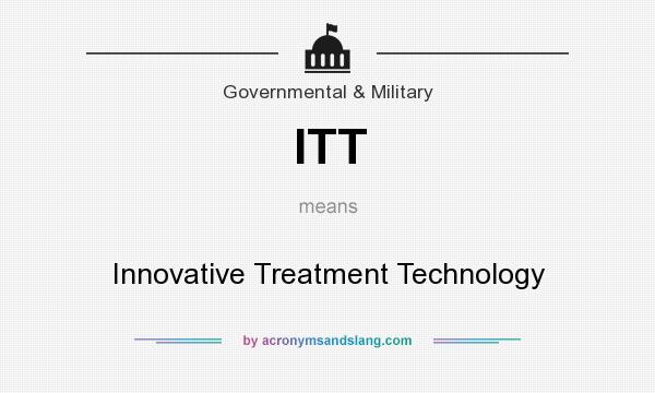 What does ITT mean? It stands for Innovative Treatment Technology