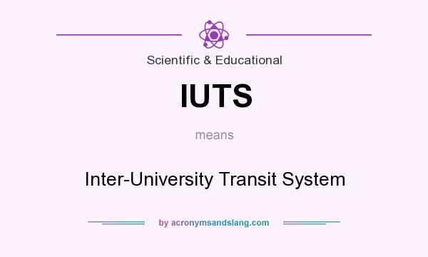 What does IUTS mean? It stands for Inter-University Transit System