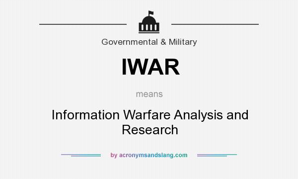 What does IWAR mean? It stands for Information Warfare Analysis and Research