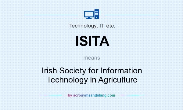 What does ISITA mean? It stands for Irish Society for Information Technology in Agriculture