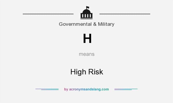 What does H mean? It stands for High Risk