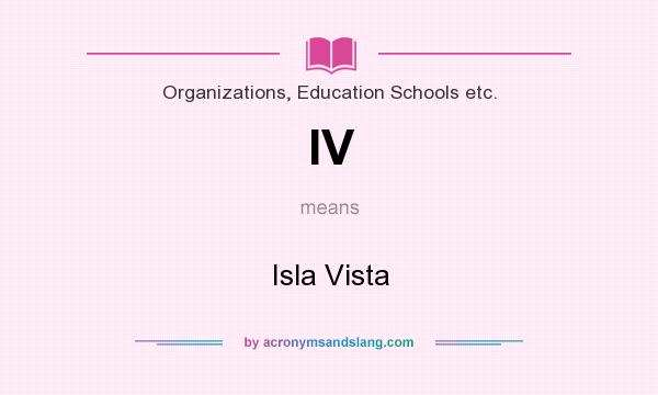 What does IV mean? It stands for Isla Vista