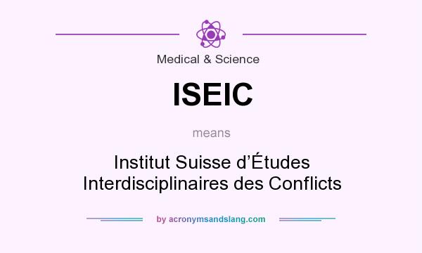 What does ISEIC mean? It stands for Institut Suisse d’Études Interdisciplinaires des Conflicts