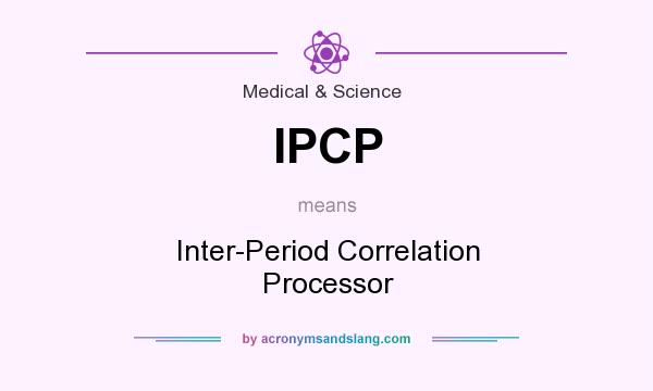 What does IPCP mean? It stands for Inter-Period Correlation Processor