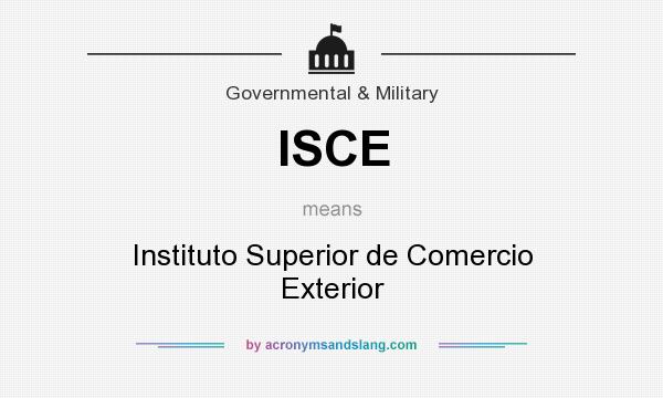What does ISCE mean? It stands for Instituto Superior de Comercio Exterior
