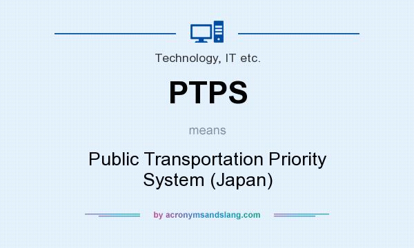What does PTPS mean? It stands for Public Transportation Priority System (Japan)
