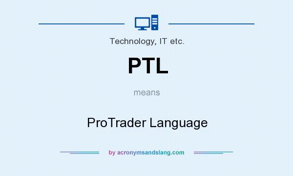 What does PTL mean? It stands for ProTrader Language