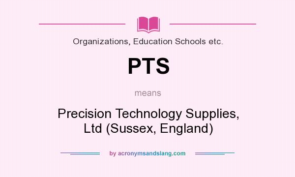 What does PTS mean? It stands for Precision Technology Supplies, Ltd (Sussex, England)