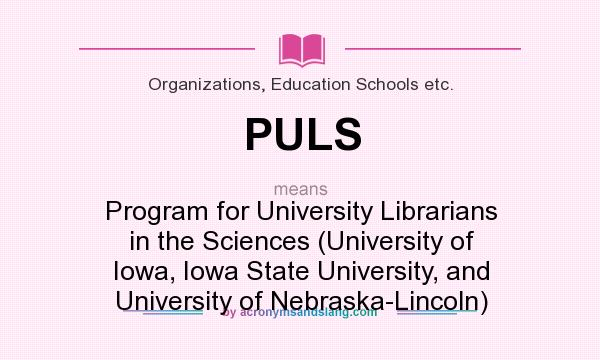 What does PULS mean? It stands for Program for University Librarians in the Sciences (University of Iowa, Iowa State University, and University of Nebraska-Lincoln)