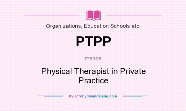 What does PTPP mean? It stands for Physical Therapist in Private Practice