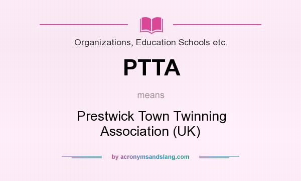 What does PTTA mean? It stands for Prestwick Town Twinning Association (UK)
