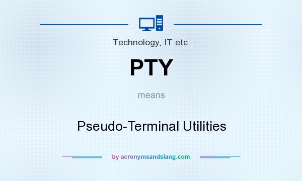 What does PTY mean? It stands for Pseudo-Terminal Utilities