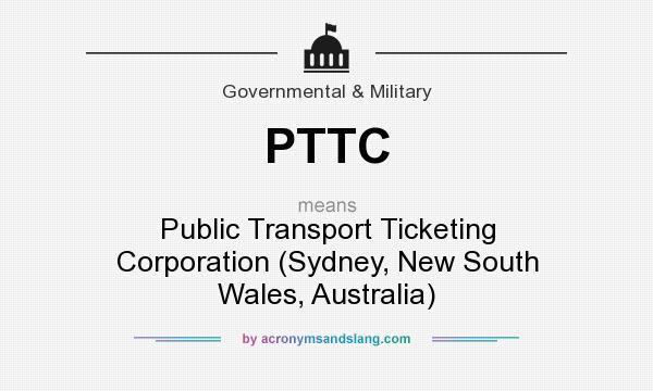 What does PTTC mean? It stands for Public Transport Ticketing Corporation (Sydney, New South Wales, Australia)