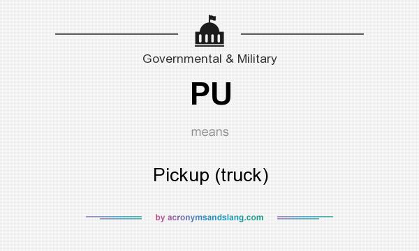 What does PU mean? It stands for Pickup (truck)
