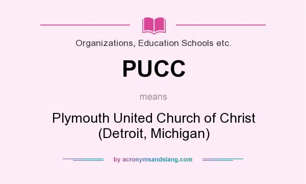 What does PUCC mean? It stands for Plymouth United Church of Christ (Detroit, Michigan)