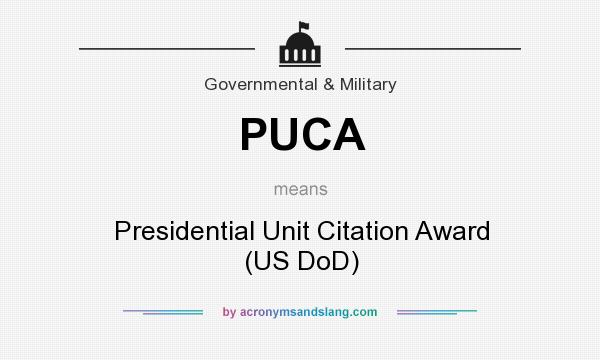 What does PUCA mean? It stands for Presidential Unit Citation Award (US DoD)