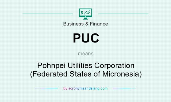 What does PUC mean? It stands for Pohnpei Utilities Corporation (Federated States of Micronesia)