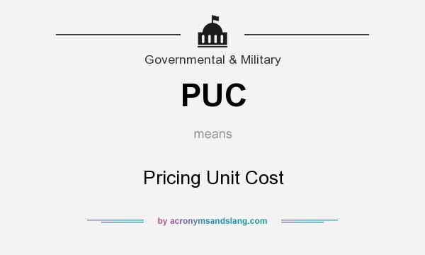 What does PUC mean? It stands for Pricing Unit Cost