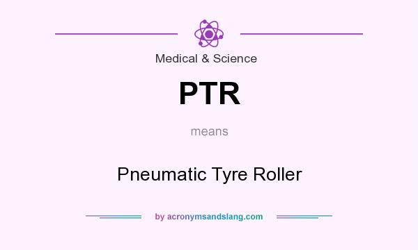 What does PTR mean? It stands for Pneumatic Tyre Roller