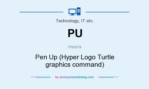 What does PU mean? It stands for Pen Up (Hyper Logo Turtle graphics command)