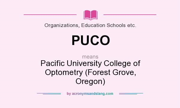 What does PUCO mean? It stands for Pacific University College of Optometry (Forest Grove, Oregon)
