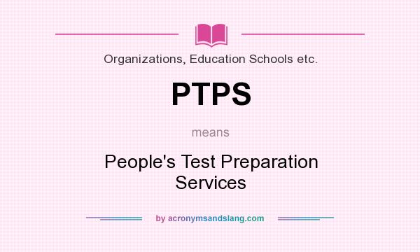 What does PTPS mean? It stands for People`s Test Preparation Services