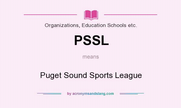 What does PSSL mean? It stands for Puget Sound Sports League