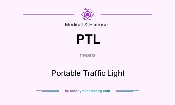 What does PTL mean? It stands for Portable Traffic Light