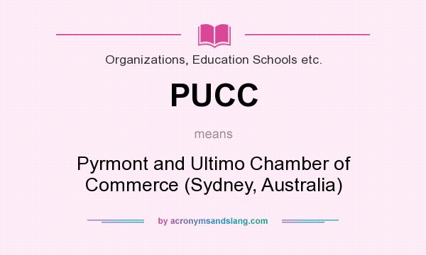 What does PUCC mean? It stands for Pyrmont and Ultimo Chamber of Commerce (Sydney, Australia)