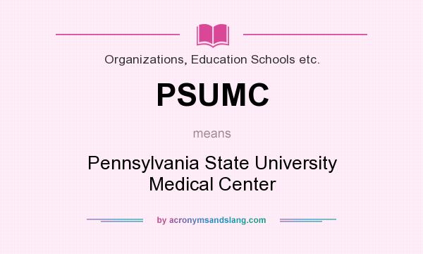 What does PSUMC mean? It stands for Pennsylvania State University Medical Center