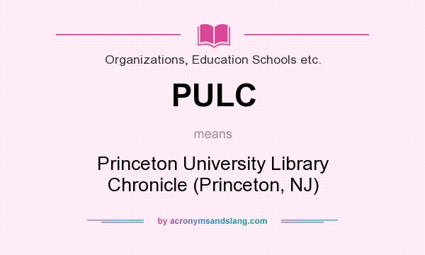 What does PULC mean? It stands for Princeton University Library Chronicle (Princeton, NJ)