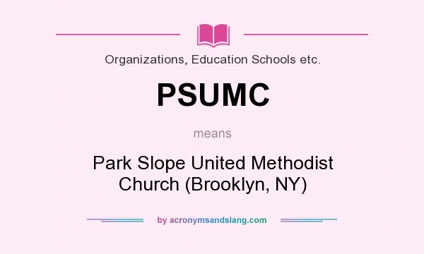 What does PSUMC mean? It stands for Park Slope United Methodist Church (Brooklyn, NY)