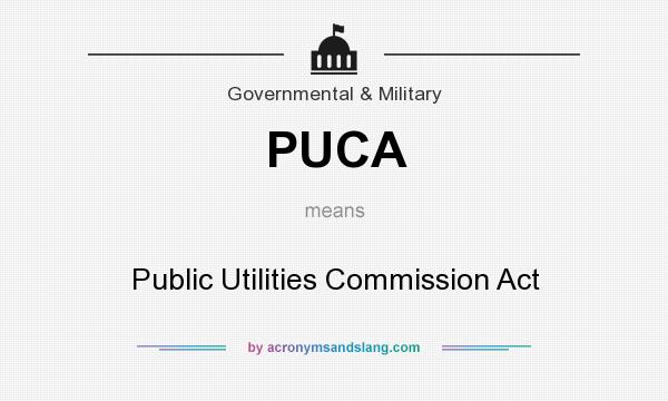What does PUCA mean? It stands for Public Utilities Commission Act
